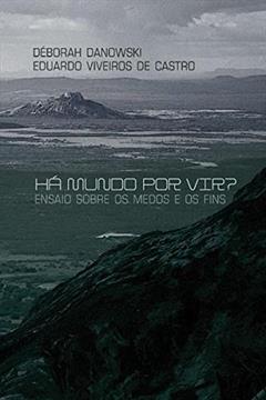 Ha Mundo por Vir?, do autor Deborah Danowski; Eduardo Viveiros de Castro