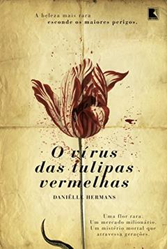 O vírus das tulipas vermelhas, do autor Danielle Hermans