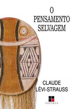 O pensamento selvagem, do autor Claude Lévi-Strauss