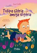 Ler Tulipa Glória e sua amiga Vitória, do autor ISA COLLI