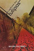 Ler O Perfume das Tulipas, do autor Maura Palumbo