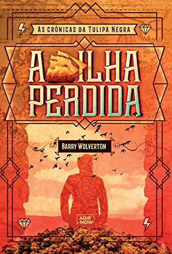 Ler A ilha perdida (As crônicas da Tulipa Negra Livro 1), do autor Barry Wolverton
