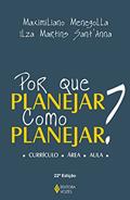 Ler Por que planejar? Como planejar?: Currículo - Área - Aula, do autor Maximiliano Menegolla; Ilza Martins Sant'Anna