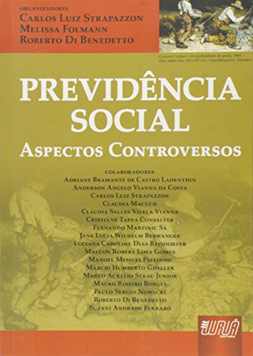Ler Previdência Social: Aspectos Controversos, do autor Carlos Luiz Strapazzon; Melissa Folmann; Roberto Di Benedetto
