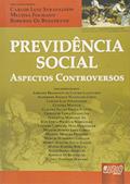 Ler Previdência Social: Aspectos Controversos, do autor Carlos Luiz Strapazzon; Melissa Folmann; Roberto Di Benedetto