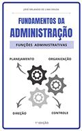 Ler Fundamentos Básicos da Administração: Planejar, Organizar, Dirigir e Controlar, do autor José Orlando de Lima Souza