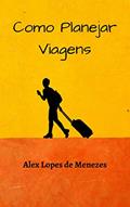 Ler Como Planejar Viagens, do autor Alex Lopes de Menezes