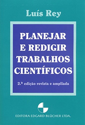 Ler Planejar e Redigir Trabalhos Científicos, do autor Luís Rey