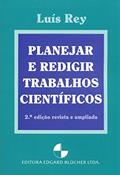 Ler Planejar e Redigir Trabalhos Científicos, do autor Luís Rey Ler Planejar e Redigir Trabalhos Científicos, do autor Luís Rey