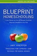 Ler Blueprint Homeschooling: Como Planejar um Ano de Educação Domiciliar Adaptado à Realidade de Sua Vida, do autor Amy Knepper Ler Blueprint Homeschooling: Como Planejar um Ano de Educação Domiciliar Adaptado à Realidade de Sua Vida, do autor Amy Knepper
