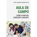 Ler Aula de campo: Como planejar, conduzir e avaliar?, do autor José Januário Corrêa Filho