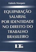 Ler Equiparação Salarial por Identidade no Direito do Trabalho Brasileiro, do autor Fabiola Marques Ler Equiparação Salarial por Identidade no Direito do Trabalho Brasileiro, do autor Fabiola Marques
