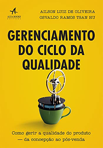 Ler Gerenciamento do Ciclo da Qualidade: Como Gerir a Qualidade do Produto ? da Concepção ao Pós-venda, do autor Ailson Luiz de Oliveira; Osvaldo Ramos Tsan Hu