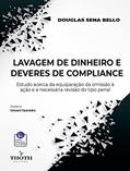 Ler LAVAGEM DE DINHEIRO E DEVERES DE COMPLIANCE: ESTUDO ACERCA DA EQUIPARAÇÃO DA OMISSÃO À AÇÃO E A NECESSÁRIA REVISÃO DO TIPO PENAL, do autor DOUGLAS  SENA BELLO