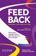 Ler Feedback - Crescendo com a Visão do Outro!: Motivação, Engajamento e Direcionamento Para Equipes, do autor Márcia Rizzi; Zuldene Cipriano