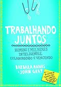 Ler Trabalhando juntos, do autor John Gray; Barbara Annis