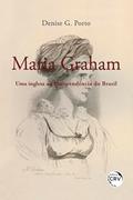 Ler Maria graham:: uma inglesa na Independência do Brasil, do autor Denise G. Porto
