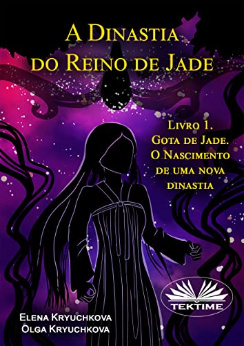 Ler A Dinastia do Reino de Jade. Livro 1. Gota de Jade. O Nascimento de uma nova dinastia, do autor Elena Kryuchkova; Olga Kryuchkova