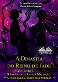 Ler A Dinastia Do Reino De Jade. Livro 3. O Amuleto Da Antiga Maldição. A Fuga Para A Terra Das Pérolas, do autor Elena Kryuchkova; Olga Kryuchkova