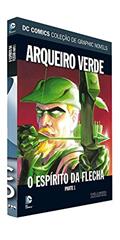 Ler DC Graphic Novels. Arqueiro Verde. O Espírito da Flecha. Parte 1, do autor Eaglemoss
