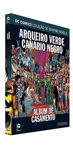 Dc Graphic Novels Ed. 109 - Arqueiro Verde/canário Negro: Álbum De Casamento, do autor Eaglemoss