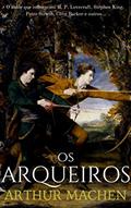 Ler Os Arqueiros, do autor Arthur Machen