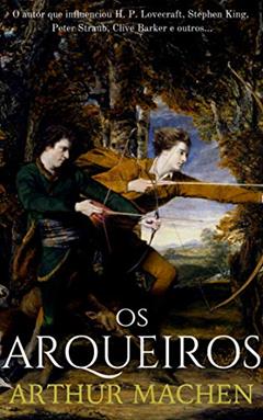 Os Arqueiros, do autor Arthur Machen