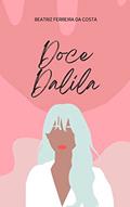 Ler Doce Dalila, do autor Beatriz Ferreira da Costa