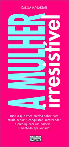 A mulher irresistível, do autor Dalila Magarian