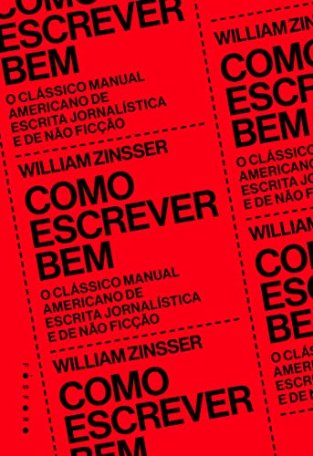 Ler Como escrever bem: O clássico manual americano de escrita jornalística e de não ficção, do autor William Zinsser Ler Como escrever bem: O clássico manual americano de escrita jornalística e de não ficção, do autor William Zinsser