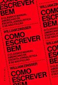 Ler Como escrever bem: O clássico manual americano de escrita jornalística e de não ficção, do autor William Zinsser Ler Como escrever bem: O clássico manual americano de escrita jornalística e de não ficção, do autor William Zinsser