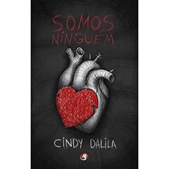 Somos Ninguém, do autor Cindy Dalila