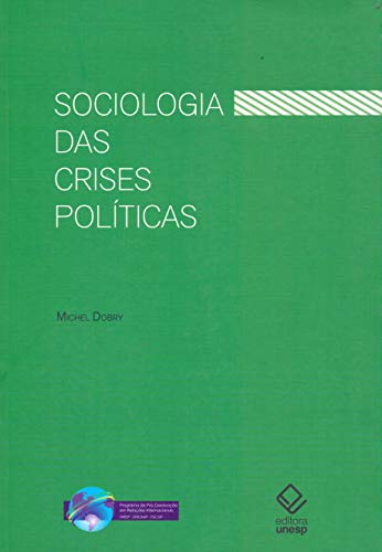 Ler Sociologia das crises políticas: A dinâmica das mobilizações multissetoriais, do autor Michel Dobry Ler Sociologia das crises políticas: A dinâmica das mobilizações multissetoriais, do autor Michel Dobry