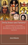Ler SERIA JESUS UM FARISEU?: Analisando o Judaísmo de Cristo a partir das fontes históricas e do Evangelho de Mateus., do autor JONAS EUFLAUSINO Ler SERIA JESUS UM FARISEU?: Analisando o Judaísmo de Cristo a partir das fontes históricas e do Evangelho de Mateus., do autor JONAS EUFLAUSINO