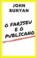 Ler O Fariseu e o Publicano, do autor John Bunyan Ler O Fariseu e o Publicano, do autor John Bunyan