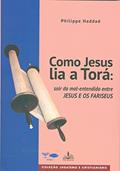 Ler COMO JESUS LIA A TORÁ: SAIR DO MAL-ENTENDIDO ENTRE JESUS E OS FARISEUS, do autor PHILIPPE HADDAD
