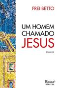 Ler Um homem chamado Jesus, do autor Frei Betto