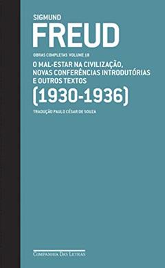 Freud (1930-1936) - Obras completas volume 18: O mal-estar na civilização e outros textos, do autor Sigmund Freud