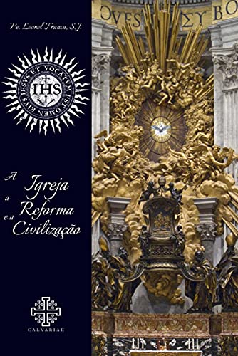 Ler A Igreja, A Reforma E A Civilização, do autor S.j. Leonel Franca Ler A Igreja, A Reforma E A Civilização, do autor S.j. Leonel Franca