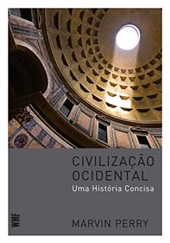 Civilização ocidental: Uma história concisa, do autor Marvin Perry