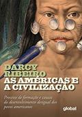 Ler As Américas e a Civilização: Processo de Formação e Causas do Desenvolvimento Desigual dos Povos Americanos, do autor Darcy Ribeiro Ler As Américas e a Civilização: Processo de Formação e Causas do Desenvolvimento Desigual dos Povos Americanos, do autor Darcy Ribeiro
