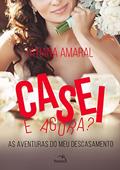 Ler Casei e agora? As aventuras do meu descasamento, do autor Tatiana Amaral