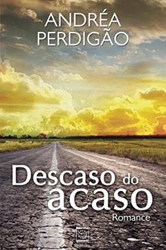 Descaso do acaso, do autor Andréa Perdigão