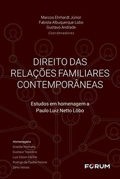 Direito das relações familiares contemporâneas: Estudos em homenagem a Paulo Luiz Netto Lôbo, do autor Ana Carla Harmatiuk Matos; Catarina Oliveira; Danilo Rafael da Silva Mergulhão; Elaine Cristina de Moraes Buarque; Everilda Bran