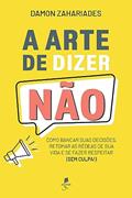 Ler A Arte De Dizer Não, do autor Damon Zahariades Ler A Arte De Dizer Não, do autor Damon Zahariades