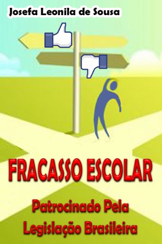 Ler Fracasso Escolar Patrocinado Pela Legislação Brasileira, do autor Josefa Leonila de Sousa