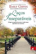 Laços Inseparáveis, do autor Emily Giffin