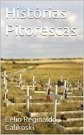 Ler Histórias Pitorescas, do autor Célio Reginaldo Calikoski