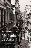 Ler Machado de Assis: O enigma do olhar, do autor Alfredo Bosi Ler Machado de Assis: O enigma do olhar, do autor Alfredo Bosi