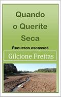 Ler Quando o Querite Seca: Recursos escassos (Vencendo as crises da vida), do autor Gilcione Freitas Ler Quando o Querite Seca: Recursos escassos (Vencendo as crises da vida), do autor Gilcione Freitas
